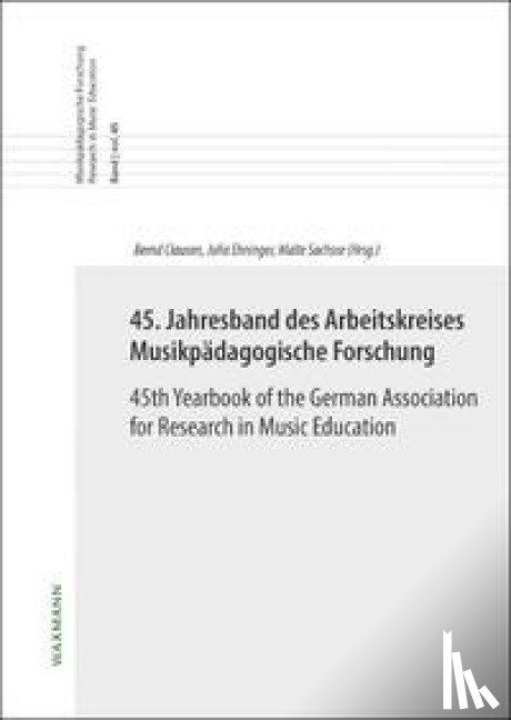  - 45. Jahresband des Arbeitskreises Musikpädagogische Forschung / 45th Yearbook of the German Association for Research in Music Education
