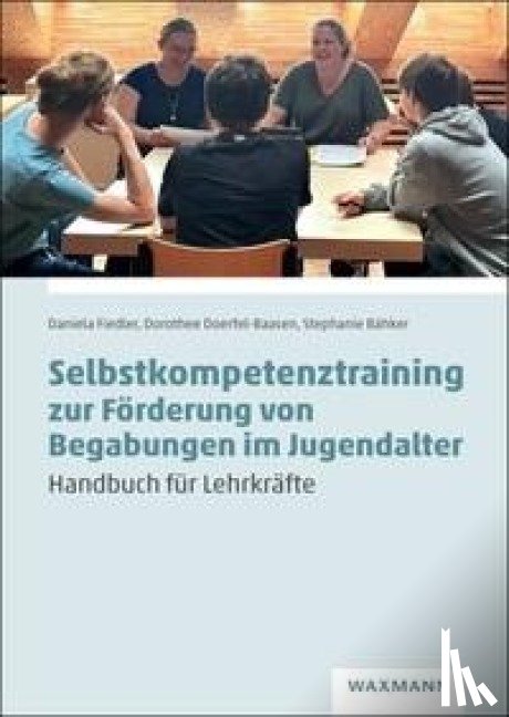 Fiedler, Daniela, Doerfel-Baasen, Dorothee, Bähker, Stephanie - Selbstkompetenztraining zur Förderung von Begabungen im Jugendalter