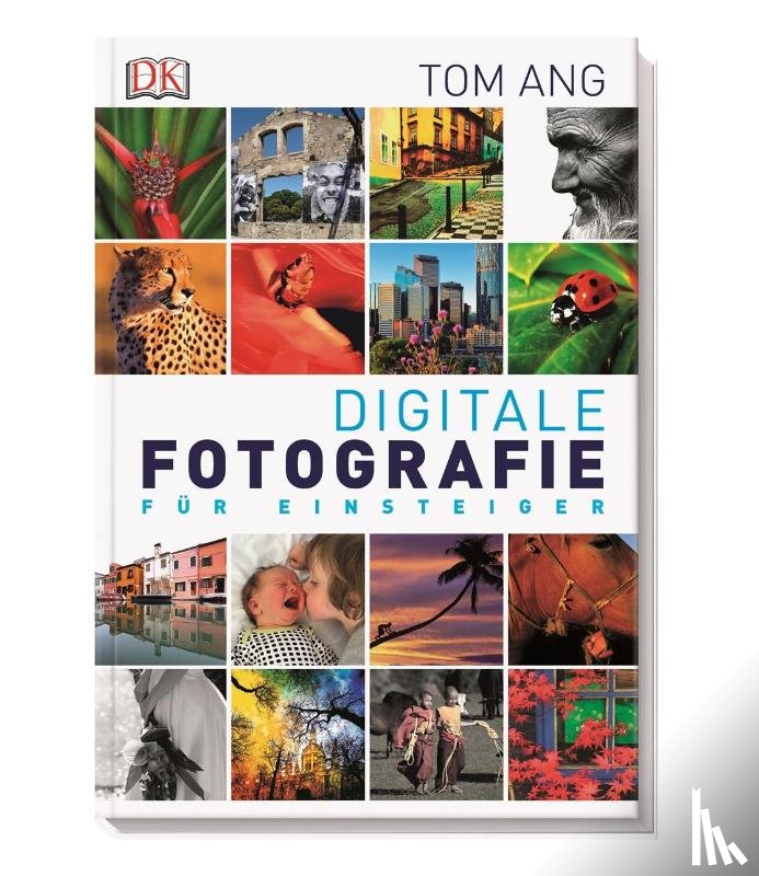 Ang, Tom - Digitale Fotografie für Einsteiger