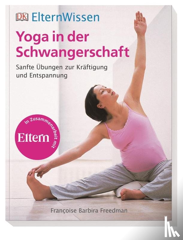 Freedman, Francoise Barbira - ElternWissen. Yoga in der Schwangerschaft