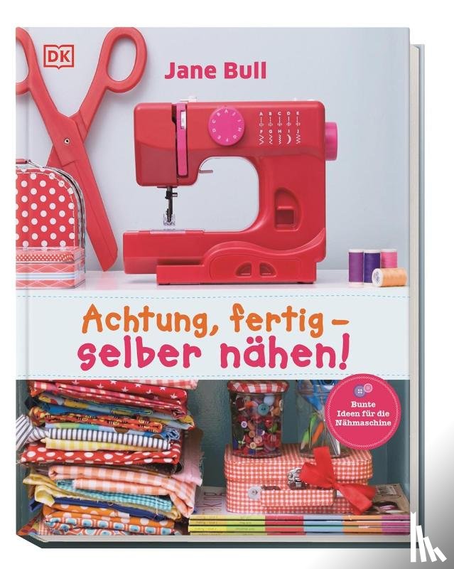 Bull, Jane - Achtung, fertig - selber nähen!