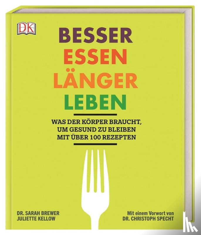 Brewer, Sarah, Kellow, Juliette - Besser essen, länger leben