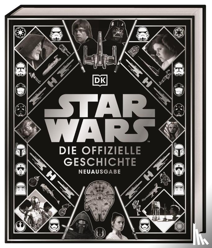 Baver, Kristin, Hidalgo, Pablo, Windham, Ryder, Wallace, Daniel - Star Wars(TM) Die offizielle Geschichte Neuausgabe