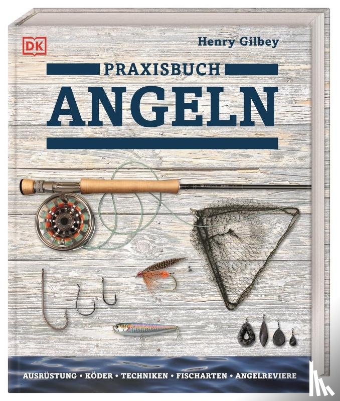 Gilbey, Henry - Praxisbuch Angeln