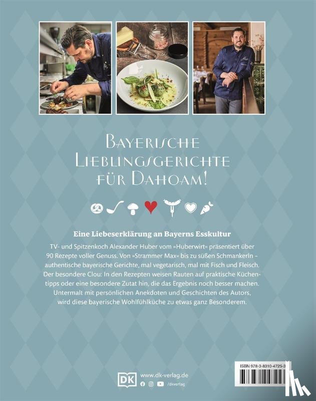 Huber, Alexander - Dahoam: Bayerische Wohlfühlküche