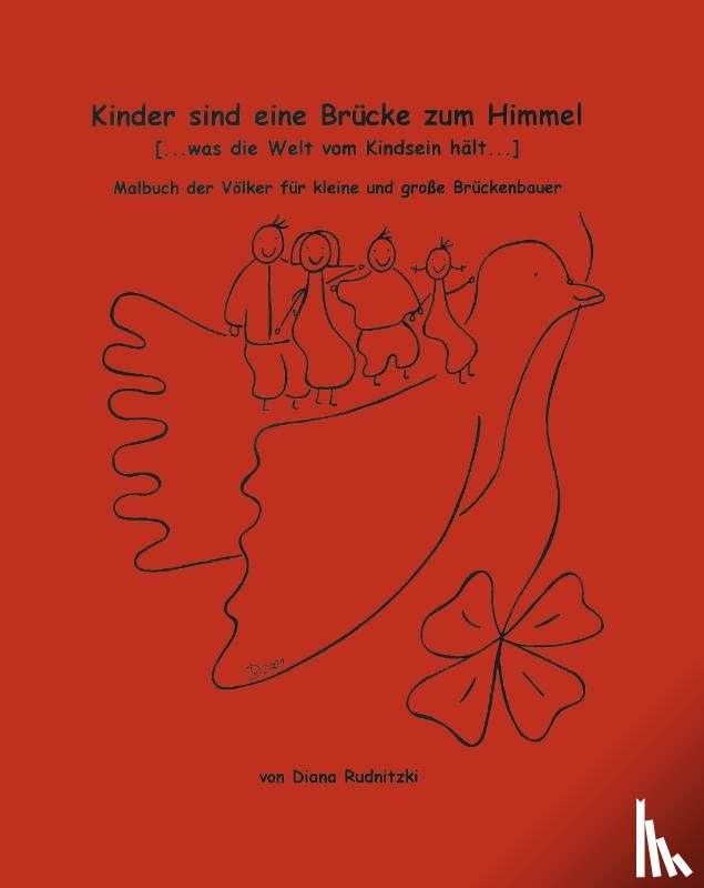 Rudnitzki, Diana - Kinder sind eine Brücke zum Himmel (... Was die Welt vom Kindsein hält... )