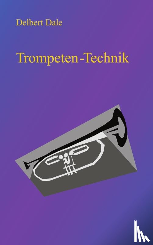 Dale, Delbert A - Trompeten Technik