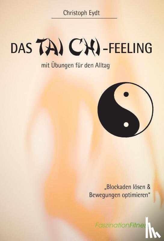Eydt, Christoph - Das Tai Chi-Feeling