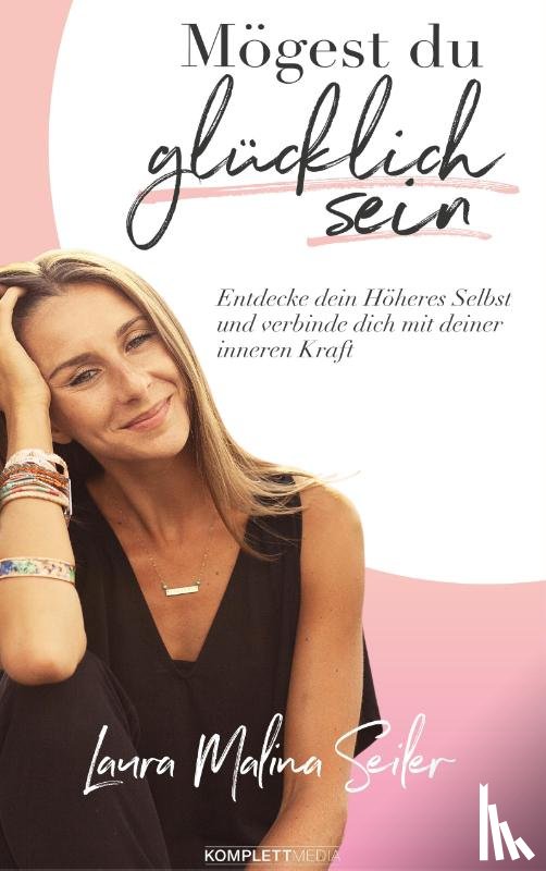 Seiler, Laura Malina - Mögest Du glücklich sein