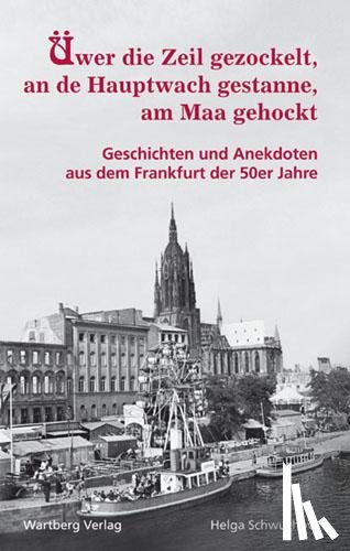 Schwuchow, Helga - Üwer die Zeil gezockelt, an de Hauptwach gestanne, am Maa gehockt