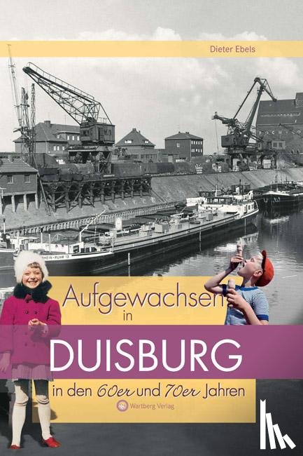 Ebels, Dieter - Aufgewachsen in Duisburg in den 60er & 70er Jahren