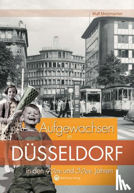 Metzmacher, Wulf - Aufgewachsen in Düsseldorf in den 40er & 50er Jahren