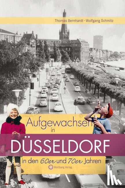 Bernhardt, Thomas, Schmitz, Wolfgang - Aufgewachsen in Düsseldorf in den 60er und 70er Jahren