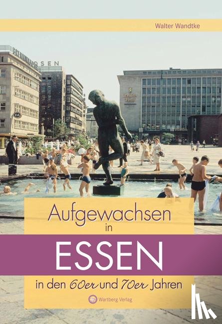 Wandtke, Walter - Aufgewachsen in Essen in den 60er & 70er Jahren