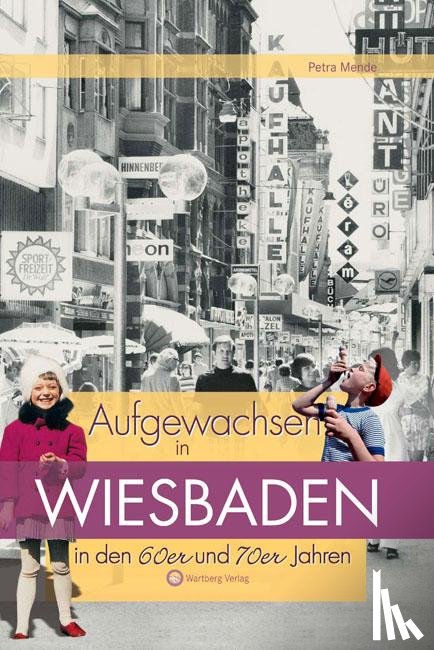 Mende, Petra - Aufgewachsen in Wiesbaden in den 60er & 70er Jahren