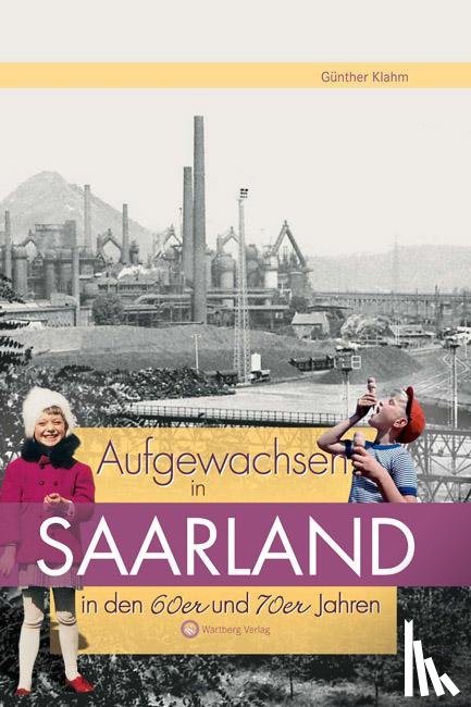 Klahm, Günther - Aufgewachsen im Saarland in den 60er & 70er Jahren