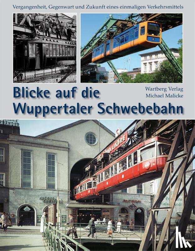 Malicke, Michael - Blicke auf die Wuppertaler Schwebebahn