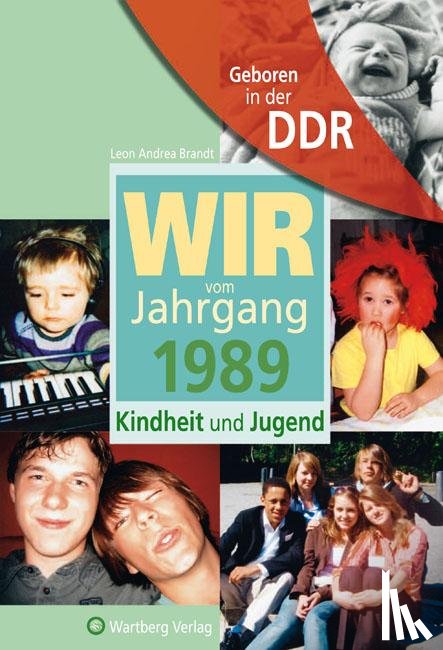 Brandt, Leon Andrea - Geboren in der DDR. Wir vom Jahrgang 1989 Kindheit und Jugend