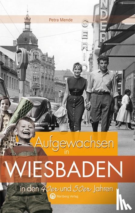 Mende, Petra - Aufgewachsen in Wiesbaden in den 40er & 50er Jahren