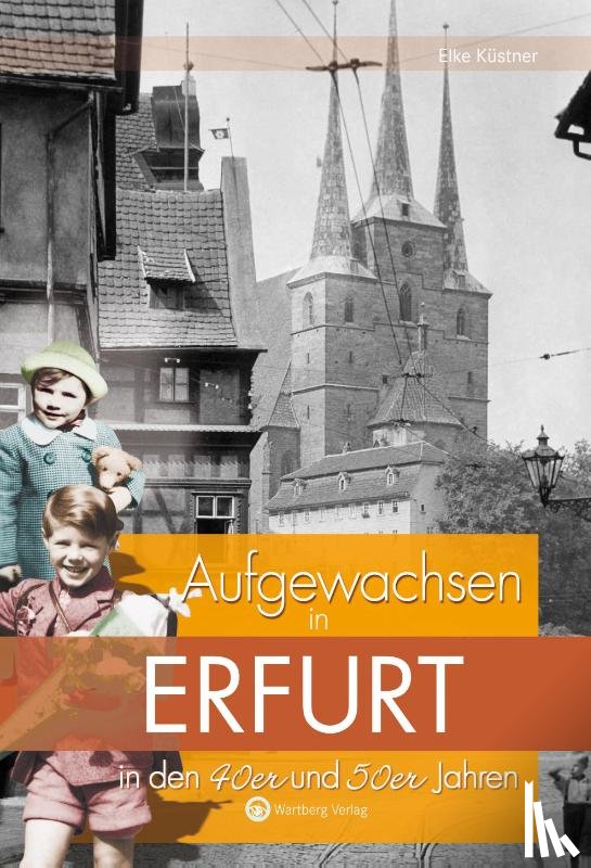 Küstner, Eike - Aufgewachsen in Erfurt in den 40er und 50er Jahren