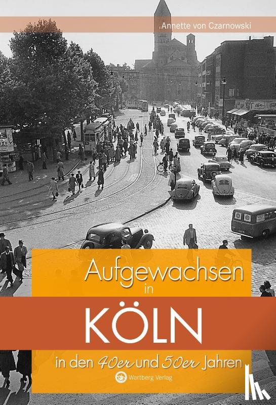 Czarnowski, Annette von - Aufgewachsen in Köln in den 40er und 50er Jahren