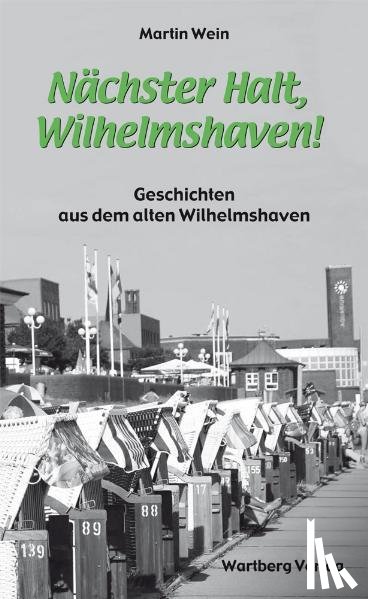 Wein, Martin - Nächster Halt, Wilhelmshaven!