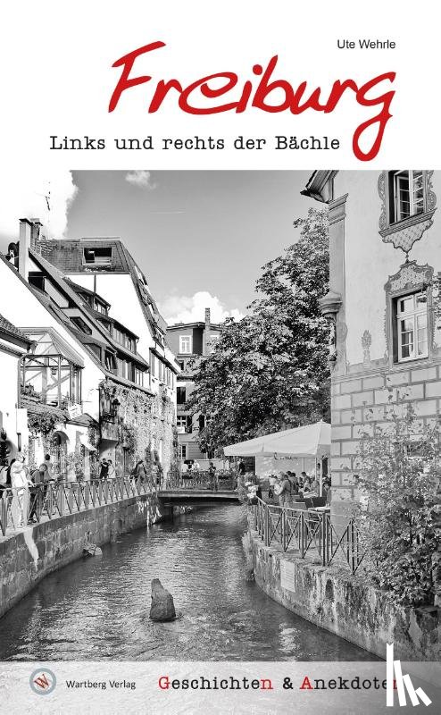 Wehrle, Ute - Geschichten und Anekdoten aus Freiburg