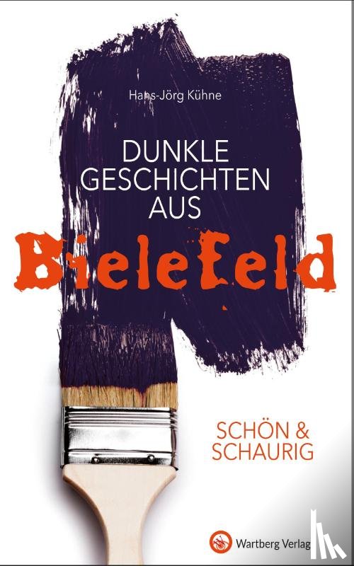 Kühne, Hans-Jörg - SCHÖN & SCHAURIG - Dunkle Geschichten aus Bielefeld