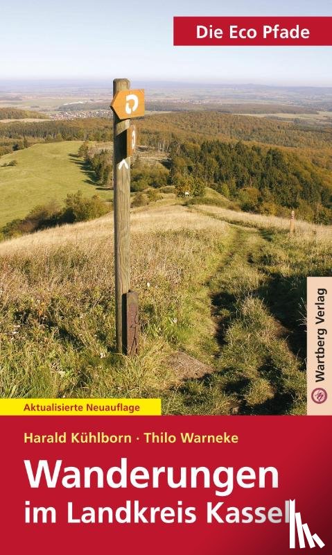 Kühlborn, Harald, Warneke, Thilo - Die Eco Pfade. Wanderungen im Landkreis Kassel