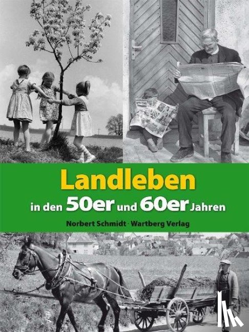 Schmidt, Norbert - Landleben in den 50er und 60er Jahren