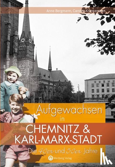 Krankemann, Carsten, Bergmann, Anne - Die 40er und 50er Jahre. Aufgewachsen in Chemnitz und Karl-Marx-Stadt