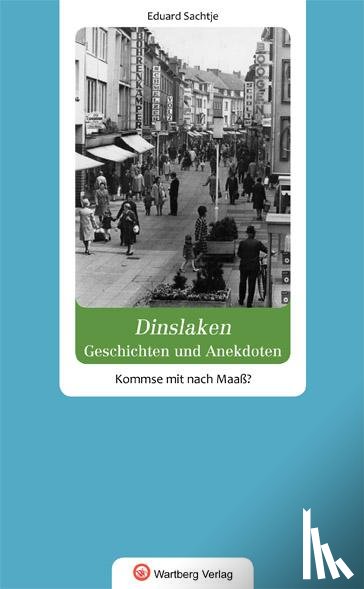 Sachtje, Eduard - Geschichten und Anekdoten aus Dinslaken. Kommse mit nach Maaß?