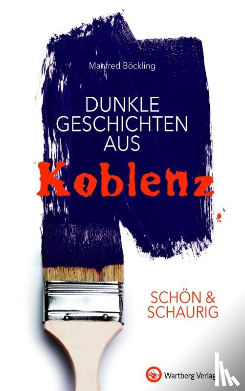 Böckling, Manfred - SCHÖN & SCHAURIG - Dunkle Geschichten aus Koblenz