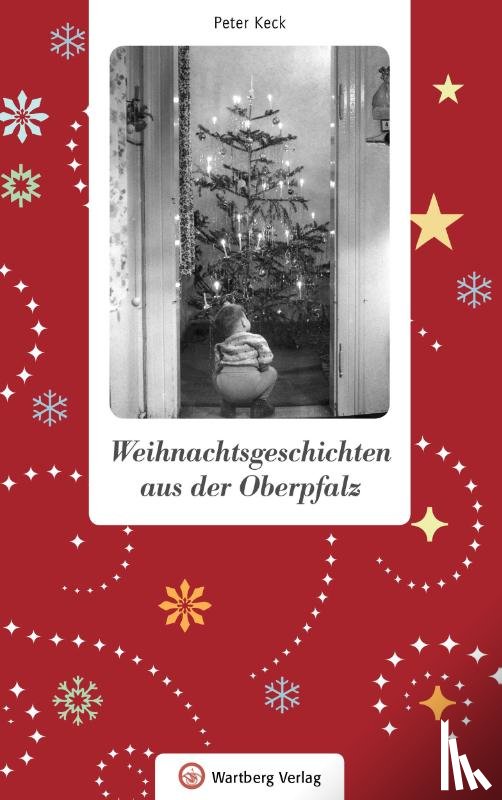 Keck, Peter - Weihnachtsgeschichten aus der Oberpfalz