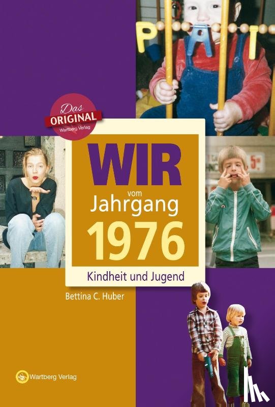 Huber, Bettina C. - Wir vom Jahrgang 1976 - Kindheit und Jugend