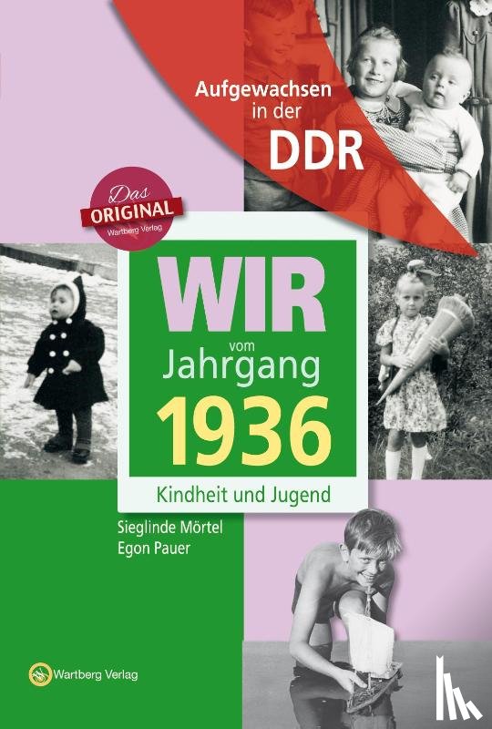 Mörtel, Sieglinde, Pauer, Egon - Aufgewachsen in der DDR - Wir vom Jahrgang 1936 - Kindheit und Jugend