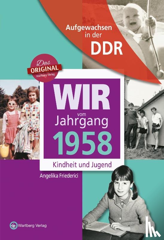 Friederici, Angelika - Wir vom Jahrgang 1958 - Aufgewachsen in der DDR