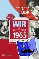 Seidel, Sieglinde - Wir vom Jahrgang 1965. Aufgewachsen in der DDR