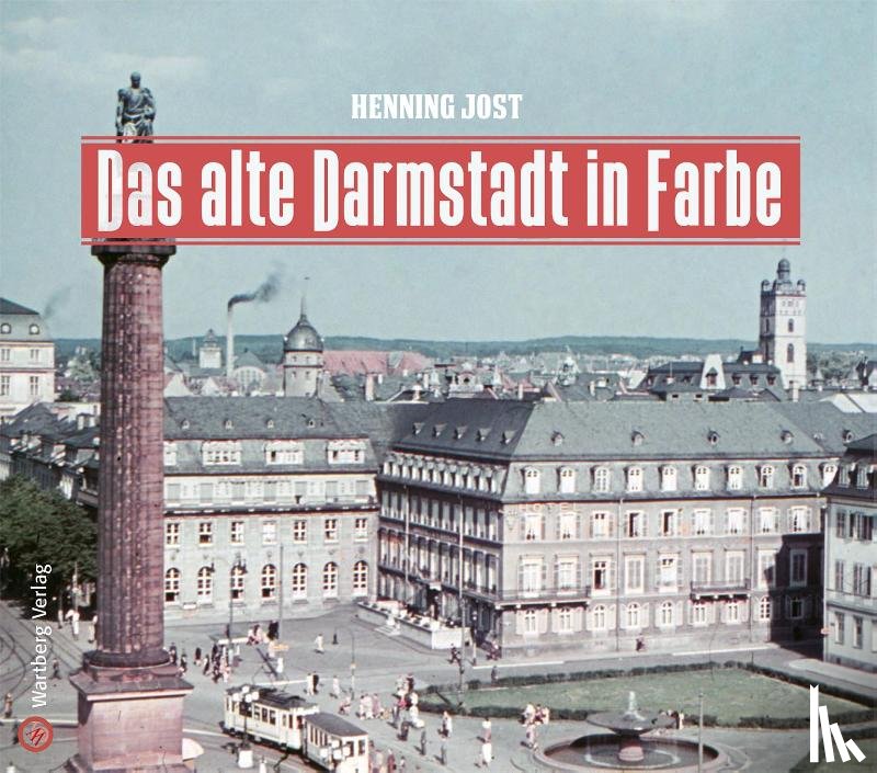 Jost, Henning - Das alte Darmstadt in Farbe