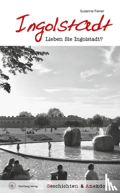 Feiner, Susanne - Lieben Sie Ingolstadt?