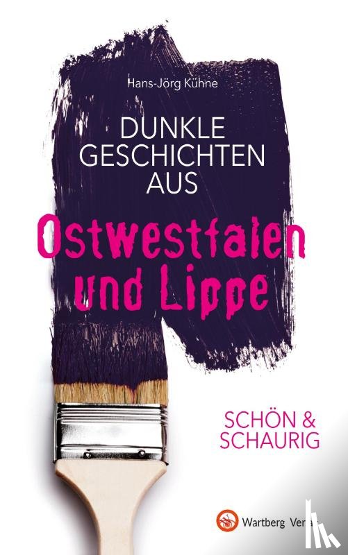 Kühne, Hans-Jörg - SCHÖN & SCHAURIG - Dunkle Geschichten aus Ostwestfalen und Lippe