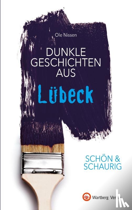 Nissen, Ole - SCHÖN & SCHAURIG - Dunkle Geschichten aus Lübeck