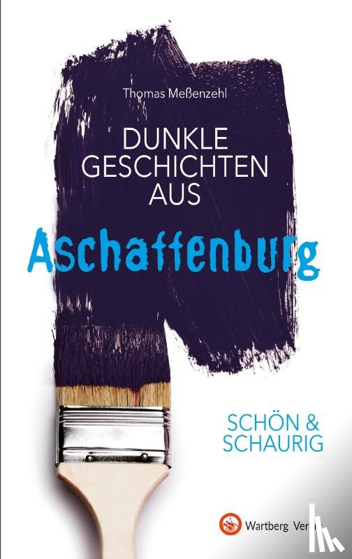 Meßenzehl, Thomas - SCHÖN & SCHAURIG - Dunkle Geschichten aus Aschaffenburg