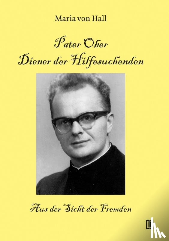 Hall, Maria von - Pater Ober. Diener der Hilfesuchenden
