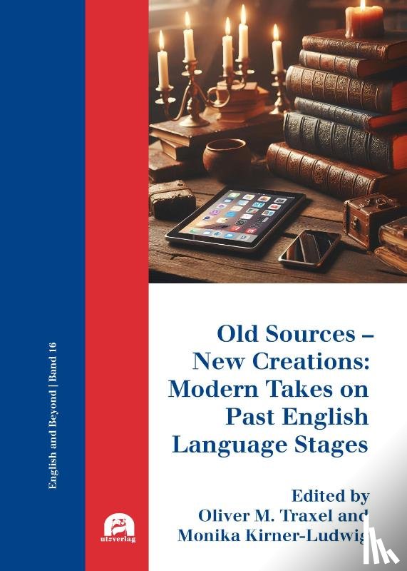  - Old Sources - New Creations: Modern Takes on Past English Language Stages