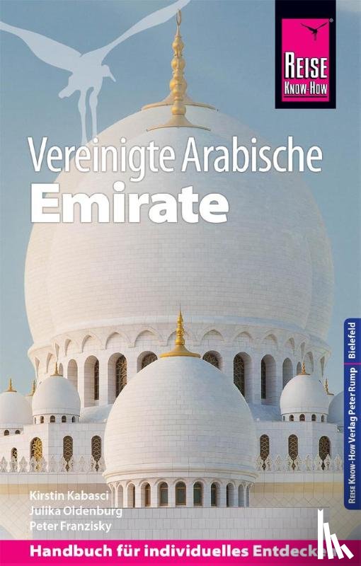Kabasci, Kirstin, Oldenburg, Julika, Franzisky, Peter - Reise Know-How Reiseführer Vereinigte Arabische Emirate (Abu Dhabi, Dubai, Sharjah, Ajman, Umm al-Quwain, Ras al-Khaimah und Fujairah)