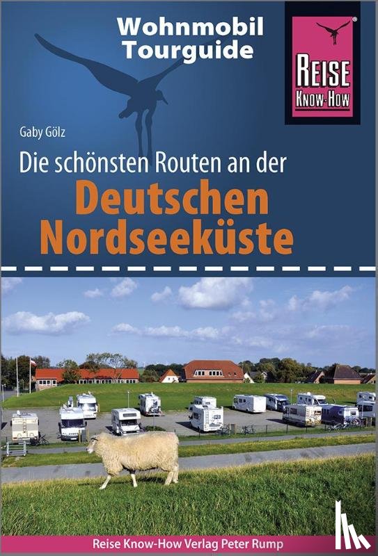 Gölz, Gaby - Reise Know-How Wohnmobil-Tourguide Deutsche Nordseeküste mit Hamburg und Bremen
