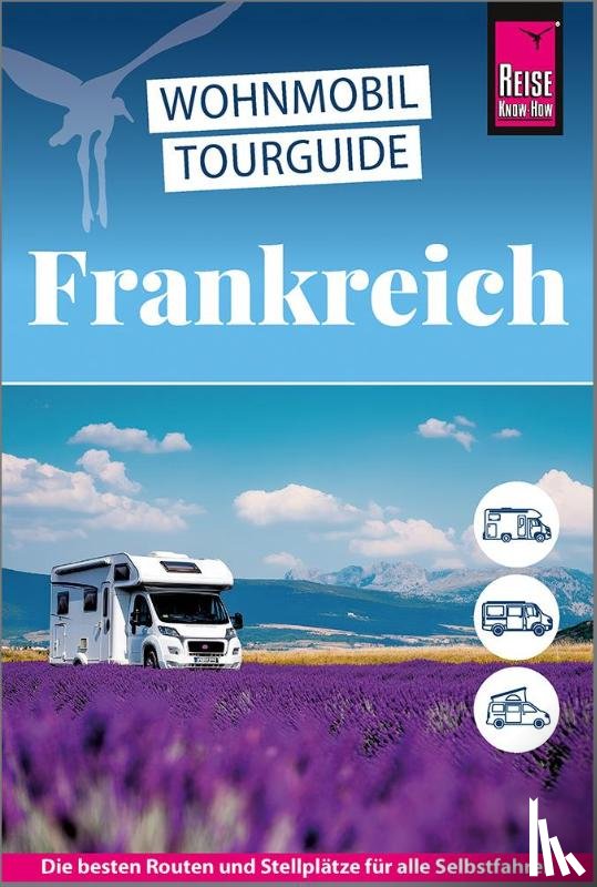 Brunswig, Muriel, Friedrich, Ines, Gölz, Gaby, Höh, Rainer - Reise Know-How Wohnmobil-Tourguide Frankreich