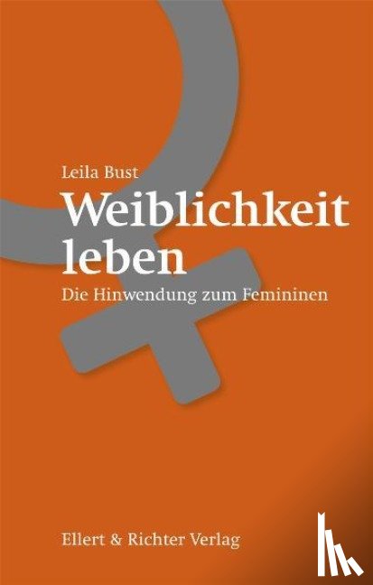 Bust, Astrid Leila - Weiblichkeit leben