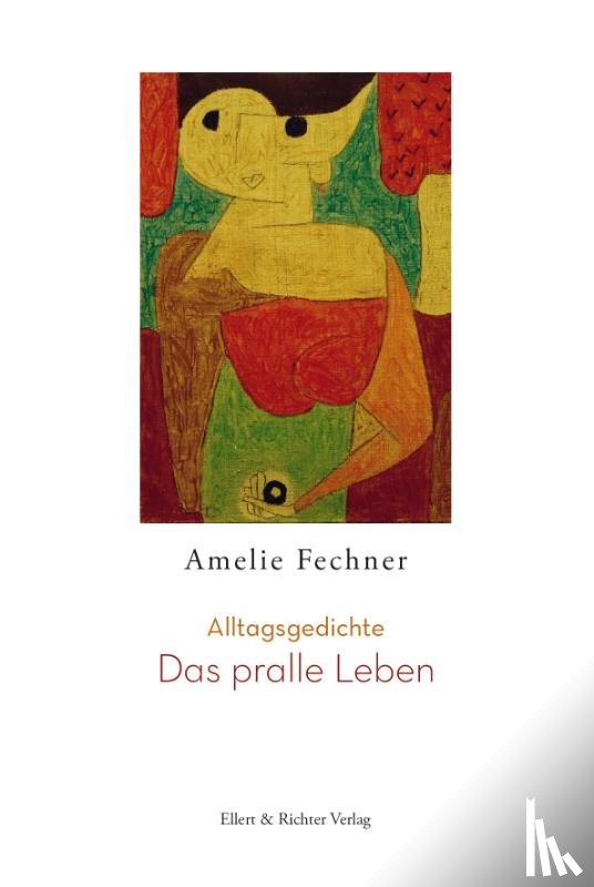 Fechner, Amelie - Das pralle Leben